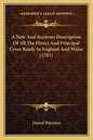 A New and Accurate Description of All the Direct and Principal Cross Roads in England and Wales (1781) - Paperback