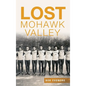 Lost Mohawk Valley - Hardcover