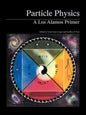 Particle Physics: A Los Alamos Primer - Paperback