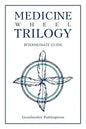 Medicine Wheel Trilogy: Intermediate Guide - Paperback