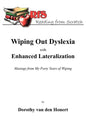 Wiping Out Dsylexia with Enhanced Lateralization: Musings from My Forty Years of Wiping - Paperback