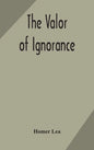 The valor of ignorance - Hardcover