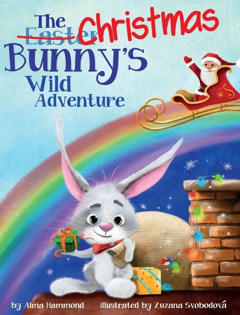 The Christmas Bunny's Wild Adventure - Hardcover