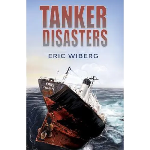 Tanker Disasters: IMO's Places of Refuge and the Special Compensation Clause; Erika, Prestige, Castor and 65 Casualties - Paperback