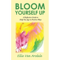 Bloom Yourself Up: A Reflective Guide to Help You Age in Positive Ways - Paperback