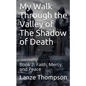 My Walk Through the Valley of The Shadow of Death: Book 2: Faith, Mercy, and Peace - Paperback