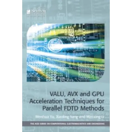 Valu, Avx and Gpu Acceleration Techniques for Parallel Fdtd Methods - Hardcover