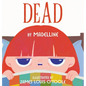 Dead: a book by madelline - Hardcover