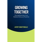 Growing Together: Strengthening Your Relationship as Parents - Paperback