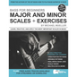 Bass for Beginners: Major and Minor Scales + Exercises: Learn, Practice & Apply the Most Important Scales in Music - Paperback