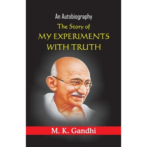 The Story of My Experiments with truth - Paperback