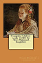 Evangeline: A Tale of Acadie (1847) by: Henry Wadsworth Longfellow - Paperback