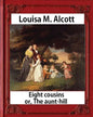 Eight Cousins or The Aunt-Hill (1875), by Louisa M. Alcott (Illustrated Edition): Louisa May Alcott - Paperback