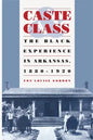 Caste and Class: The Black Experience in Arkansas, 1880-1920 - Paperback