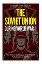 The Soviet Union during World War II: The History and Legacy of the USSR's Participation in the War - Paperback