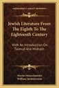 Jewish Literature from the Eighth to the Eighteenth Century: With an Introduction on Talmud and Midrash - Paperback