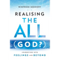 Realising The All (God?) Journeying Into Feelings and Beyond - Paperback