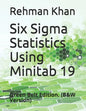 Six Sigma Statistics Using Minitab 19: Green Belt Edition. (B&W Version) - Paperback