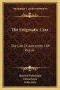 The Enigmatic Czar: The Life of Alexander I of Russia - Paperback