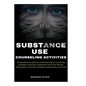 Substance Use Counseling Activities: Comprehensive guide on Substance Abuse Counseling Strategies, Exercises, Assessment and Goal Setting, Techniques, - Paperback