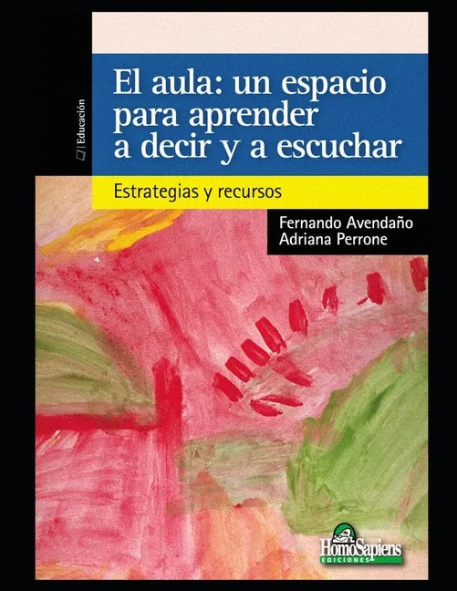 El aula. Un espacio para aprender a decir y a escuchar: Estrategias y recursos - Paperback
