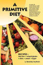 A Primitive Diet: A Book of Recipes Free from Wheat/Gluten, Dairy Products, Yeast and Sugar: For People with Candidiasis, Coeliac Diseas - Paperback