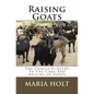 Raising Goats: The Complete Guide To The Care And Raising of Goats - Paperback