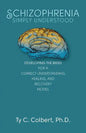 Schizophrenia-Simply Understood: Developing the Basis for a Correct Understanding, - Paperback