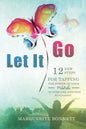 Let It Go: 12 New Steps for Tapping The Power of Your Mind to Overcome Addiction with FasterEFT - Paperback