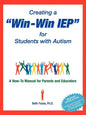 Creating a Win-Win IEP for Students with Autism: A How-To Manual for Parents and Educators - Paperback