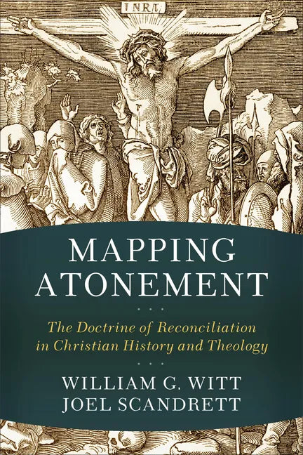 Mapping Atonement: The Doctrine of Reconciliation in Christian History and Theology - Paperback