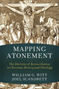Mapping Atonement: The Doctrine of Reconciliation in Christian History and Theology - Paperback