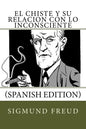 El Chiste y su relacion con lo Inconsciente (Spanish Edition) - Paperback
