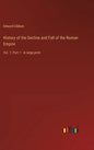 History of the Decline and Fall of the Roman Empire: Vol. 1; Part 1 - in large print - Hardcover