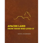 Apache Land From Those Who Lived It - Paperback