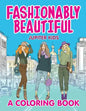 Fashionably Beautiful (A Coloring Book) - Paperback