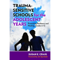 Trauma-Sensitive Schools for the Adolescent Years: Promoting Resiliency and Healing, Grades 6-12 - Paperback