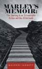Marley's Memoir: the Journey to an Irreversible Action and the Aftermath - Hardcover