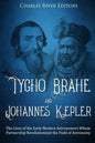Tycho Brahe and Johannes Kepler: The Lives of the Early Modern Astronomers Whose Partnership Revolutionized the Field of Astronomy - Paperback