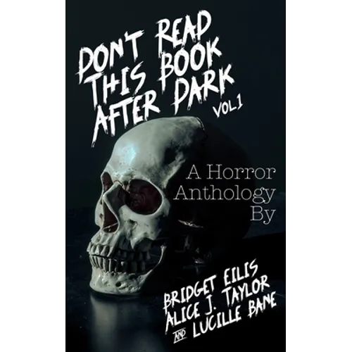 Don't Read This Book After Dark Vol. 1: A Horror Anthology - Paperback