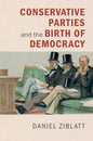 Conservative Parties and the Birth of Democracy - Hardcover