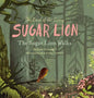 The Land of the Living Sugar Lion: The Sugar Lion Walks - Hardcover