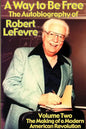 A Way to Be Free, the Autobiography of Robert LeFevre: Volume 2, the Making of a Modern American Revolution - Paperback