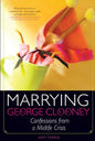 Marrying George Clooney: Confessions from a Midlife Crisis - Paperback