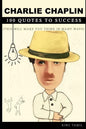 Charlie Chaplin 100 Quotes to Success: This will make you think in many ways - Paperback
