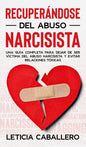 Recuperándose del abuso narcisista: Una guía completa para dejar de ser víctima del abuso narcisista y evitar relaciones tóxicas - Hardcover