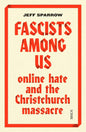 Fascists Among Us: Online Hate and the Christchurch Massacre - Paperback