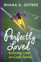 Perfectly Loved: Knowing Love on God's Terms - Paperback