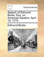Speech of Edmund Burke, Esq. on American Taxation, April 19, 1774. - Paperback