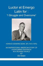 Luctor et Emergo: Latin for I Struggle and Overcome - Paperback